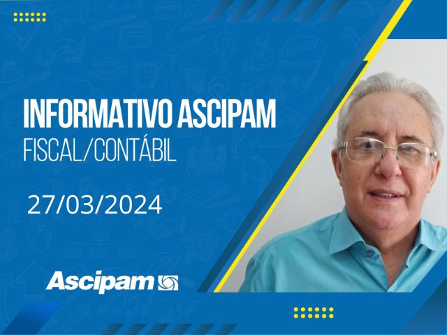 Informativo Ascipam: Fiscal/Contábil