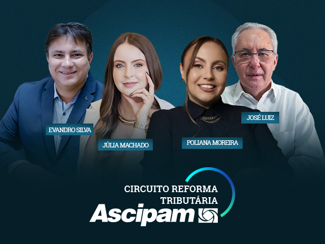 Ascipam promove debate sobre os impactos da Reforma Tributária nas empresas do Simples Nacional