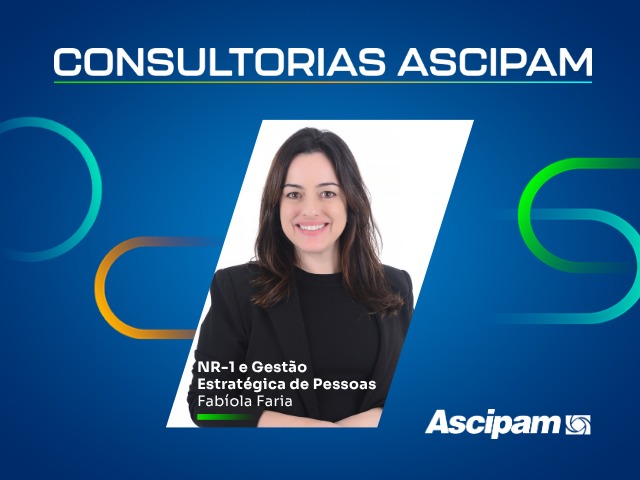  Ascipam amplia portfólio de consultorias e passa a oferecer orientação sobre a NR-1 e Gestão Estratégica de Pessoas