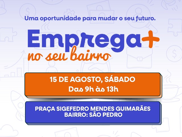 Emprega + leva serviços e oportunidades ao bairro São Pedro