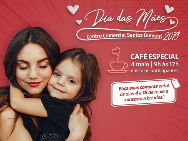 Centro Comercial Santos Dumont preparou um mês especial para comemorar o Dia das Mães