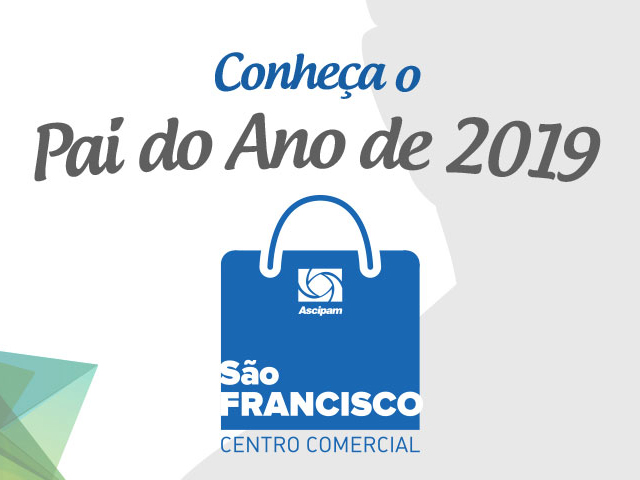 Centro Comercial São Francisco realizará a Festa do Pai do Ano 2019